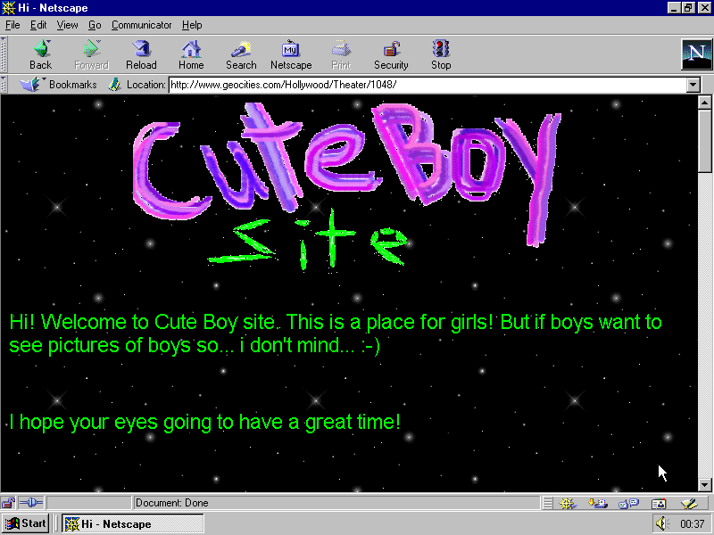 Captura de tela de uma página com um título em bitmap magenta e verde, aparentemente escrito à mão, Cute Boy Site. Fundo, como de costume, consistindo de uma imagem de céu estrelado. Captura de tela de uma página com um título em bitmap magenta e verde, aparentemente escrito à mão, Cute Boy Site. Fundo, como de costume, consistindo de uma imagem de céu estrelado.